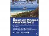 Cruising Guide to Belize & Mexico’s Caribbean Coast 3rd Edition