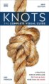 Knots: The Complete Visual Guide New Edition 2021